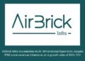 AirBrick Infra Accelerates Multi-Dimensional Expansion, targets ₹150 crore revenue milestone, at a growth rate of 100% YOY