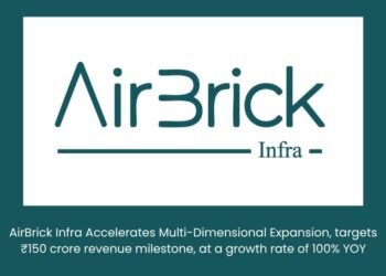 AirBrick Infra Accelerates Multi-Dimensional Expansion, targets ₹150 crore revenue milestone, at a growth rate of 100% YOY