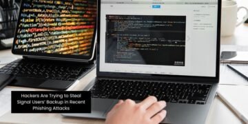 Hackers Are Trying to Steal Signal Users’ Backup in Recent Phishing Attacks