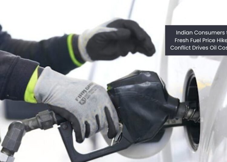 Indian Consumers to Face Fresh Fuel Price Hike as Iran Conflict Drives Oil Costs Higher