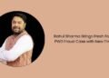 Rahul Sharma Brings Fresh Focus to PWD Fraud Case with New Findings