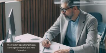 The Hidden Operational Costs Slowing Down Small Business Expansion