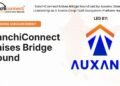 SanchiConnect Raises Bridge Round Led by Auxano, Strengthens Leadership as It Scales Deep Tech Ecosystem Platform Nationwide