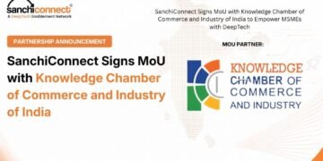 SanchiConnect Signs MoU with Knowledge Chamber of Commerce and Industry of India to Empower MSMEs with DeepTech