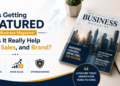 Is Getting Featured in a Business Magazine: Does It Really Help SEO, Sales, and Brand?