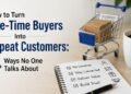 How to Turn One-Time Buyers Into Repeat Customers: 4 Ways No One Talks About