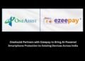 OneAssist Partners with Ezeepay to Bring AI-Powered Smartphone Protection to Existing Devices Across India