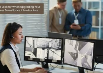 What to Look for When Upgrading Your Business Surveillance Infrastructure