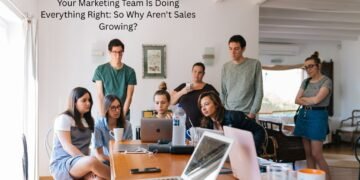 Your Marketing Team Is Doing Everything Right: So Why Aren’t Sales Growing?