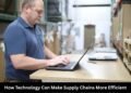 How Technology Can Make Supply Chains More Efficient