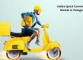 India’s Quick Commerce Market is Changing