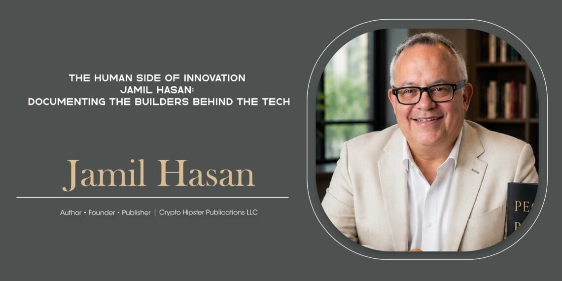 The Human Side of Innovation Jamil Hasan: Documenting the Builders Behind the Tech