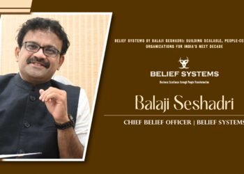 Belief Systems by Balaji Seshadri: Building Scalable,   People-Centric Organizations for India’s Next Decade
