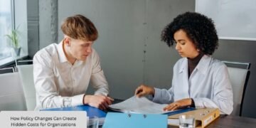 How Policy Changes Can Create Hidden Costs for Organizations