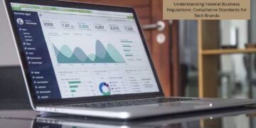 Understanding Federal Business Regulations: Compliance Standards for Tech Brands