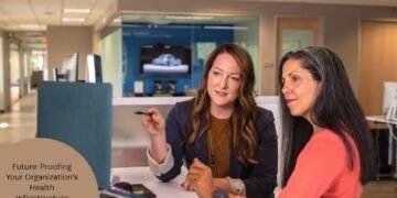 Future-Proofing Your Organization’s Health Infrastructure